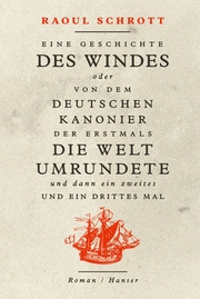 Eine Geschichte des Windes oder Von dem deutschen Kanonier der erstmals die Welt umrundete und dann ein zweites und ein drittes Mal - Cover