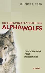 Die Führungsstrategien des Alphawolfs - Ideenpool für Manager