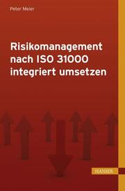 Risikomanagement nach ISO 31000 integriert umsetzen