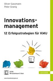 Innovationsmanagement - 12 Erfolgsstrategien für KMU