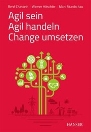Agil sein - Agil handeln - Change umsetzen