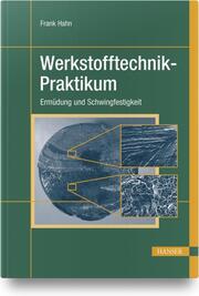 Werkstofftechnik-Praktikum: Ermüdung und Schwingfestigkeit - Cover