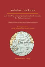Veränderte Landkarten: Auf dem Weg zu einer polyzentrischen Geschichte des Weltchristentums