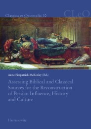 Assessing Biblical and Classical Sources for the Reconstruction of Persian Influence, History and Culture