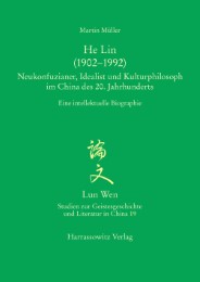 He Lin (1902-1992) - Neukonfuzianer, Idealist und Kulturphilosoph im China des 20.Jahrhunderts