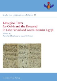 Liturgical Texts for Osiris and the Deceased in Late Period and Greco-Roman Egypt; Liturgische Texte für Osiris und Verstorbene im spätzeitlichen Ägypten