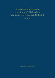 Katalog der Briefsammlung des 16. und 17. Jahrhunderts der Staats- und Universitätsbibliothek Bremen - Cover