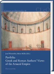 Parthika. Greek and Roman Authors' Views of the Arsacid Empire / Griechisch-römische Bilder des Arsakidenreiches - Cover