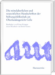 Die mittelalterlichen und neuzeitlichen Handschriften der Stiftungsbibliothek am Oberlandesgericht Celle