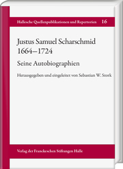Justus Samuel Scharschmid (1664-1724). Seine Autobiographien