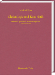 Christologie und Kanonistik. Der Dreikapitelstreit in merowingischen libri canonum