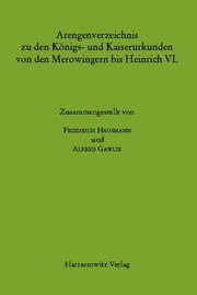 Arengenverzeichnis zu den K?nigs- und Kaiserurkunden von den Merowingern bis Heinrich VI.