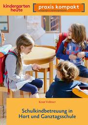 Schulkindbetreuung in Hort und Ganztagsschule - Cover