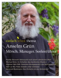 Anselm Grün - Mönch, Manager, Seelenführer