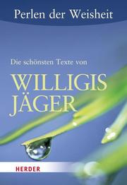 Perlen der Weisheit: Die schönsten Texte von Willigis Jäger