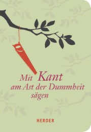 Mit Kant am Ast der Dummheit sägen - Cover