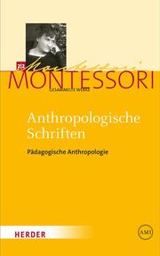 Maria Montessori - Gesammelte Werke / Anthropologische Schriften II