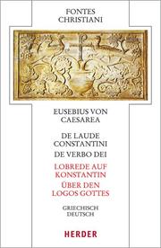 De laude Constantini - Lobrede auf Konstantin/De verbo dei - Über den Logos Gottes
