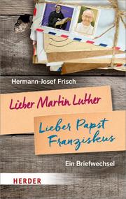 Lieber Martin Luther, lieber Papst Franziskus - Cover