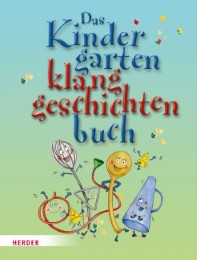 Das Kindergarten-Klanggeschichten-Buch