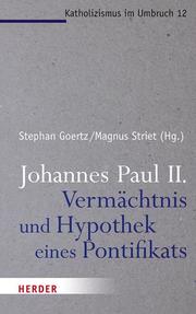 Johannes Paul II. - Vermächtnis und Hypothek eines Pontifikats - Cover