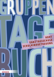 Gruppentagebuch: Hort, Schulkindbetreuung und Ganztagsschule - Cover