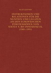 Instruktionen und Relationen für die Nuntien und Legaten an den europäischen Fürstenhöfen von Sixtus V. bis Innozenz IX. (1585-1591)