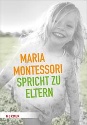 Maria Montessori spricht zu Eltern - Cover
