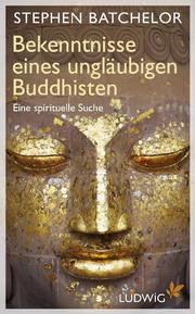 Bekenntnisse eines ungläubigen Buddhisten