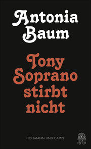 Tony Soprano stirbt nicht von Antonia Baum (gebundenes Buch)