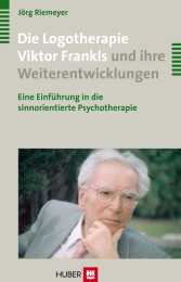 Die Logotherapie Viktor Frankls und ihre Weiterentwicklungen - Cover