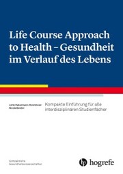 Life Course Approach to Health - Gesundheit im Verlauf des Lebens