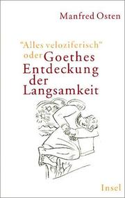 'Alles veloziferisch' oder Goethes Entdeckung der Langsamkeit