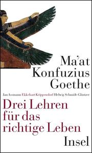 Ma'at - Konfuzius - Goethe