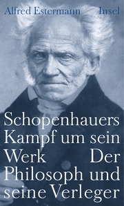 Schopenhauers Kampf um sein Werk