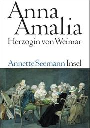 Anna Amalia. Herzogin von Weimar