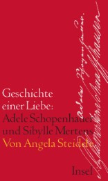 Geschichte einer Liebe: Adele Schopenhauer und Sibylle Mertens