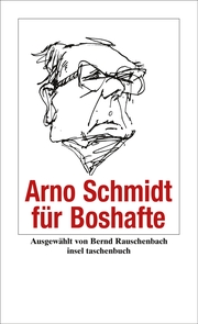 Arno Schmidt für Boshafte
