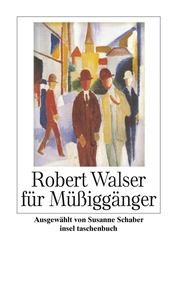Robert Walser für Müßiggänger