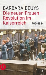 Die neuen Frauen - Revolution im Kaiserreich
