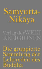 Samyutta-Nikaya - Die gruppierte Sammlung der Lehrreden des Buddha