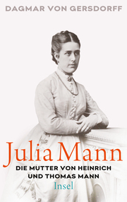 Julia Mann, die Mutter von Heinrich und Thomas Mann