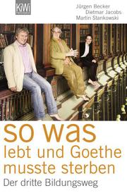 So was lebt und Goethe musste sterben - Cover