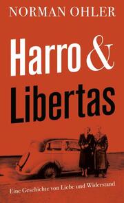 Harro und Libertas von Norman Ohler (gebundenes Buch)