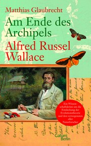 Am Ende des Archipels - Alfred Russel Wallace