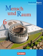 Mensch und Raum - Geographie Realschule Bayern - Bisherige Ausgabe