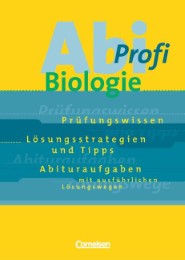 Abi-Profi Biologie', Prüfungswissen, Lösungsstrategien und Tipps, Abituraufgaben mit ausführlichen Lösungswegen, Gy