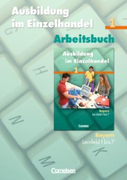 Ausbildung im Einzelhandel - Bisherige Ausgabe - Bayern / 1. Ausbildungsjahr - Arbeitsbuch mit Lernsituationen