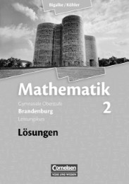 Bigalke/Köhler: Mathematik - Brandenburg - Bisherige Ausgabe / Band 2: Leistungskurs - Qualifikationsphase - Lösungen zum Schülerbuch