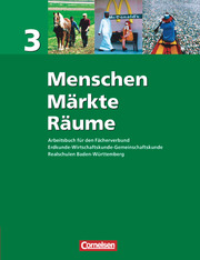 Menschen - Märkte - Räume - Arbeitsbuch für den Fächerverbund Erdkunde - Wirtschaftskunde - Gemeinschaftskunde - Realschule Baden-Württemberg